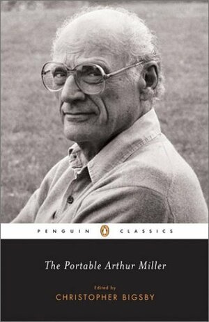 The Portable Arthur Miller by Christopher Bigsby, Arthur Miller, Harold Clurman