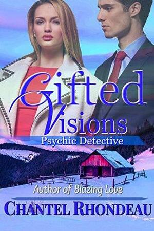 Gifted Visions: Psychic Detective by Chantel Rhondeau