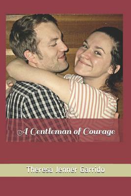 A Gentleman of Courage by Theresa Jenner Garrido