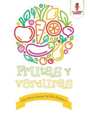 Frutas Y Verduras: Libro Para Colorear De Niño Edades 1-2 by Coloring Bandit