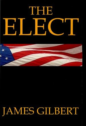 The Elect by James Gilbert