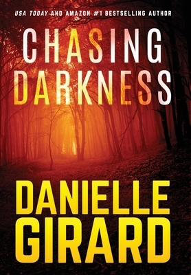 Chasing Darkness by Danielle Girard