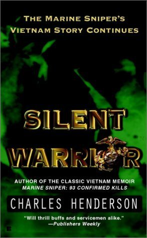 Silent Warrior: The Marine Sniper's Vietnam Story Continues by Charles Henderson