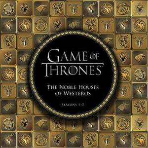 Game of Thrones: The Noble Houses of Westeros: Seasons 1-5 by Cindy De La Hoz