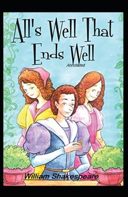 All's Well That Ends Well Annotated by William Shakespeare