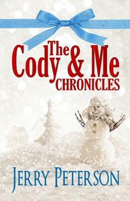 The Cody & Me Chronicles by Jerry Peterson
