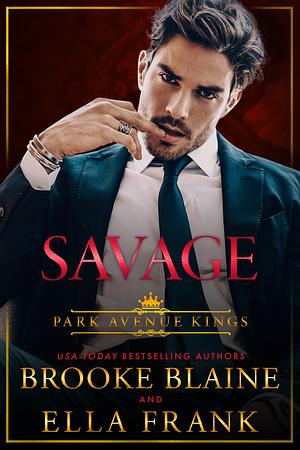 Savage, Park Avenue Kings #1 by Ella Frank, Brooke Blaine