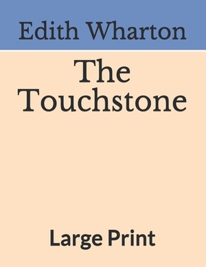 The Touchstone: Large Print by Edith Wharton