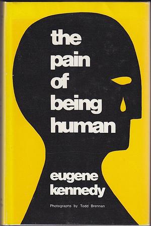 The Pain of Being Human by Eugene Kennedy