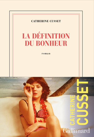 La définition du bonheur by Catherine Cusset