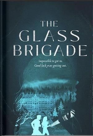 The Glass Brigade by Celine Rachelle