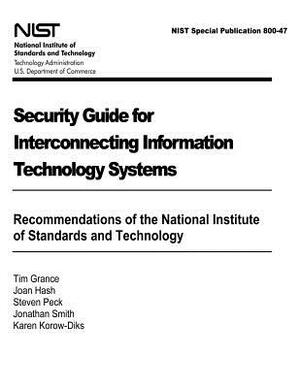 Security Guide for Interconnecting Information Technology Systems: Recommendations of the National Institute of Standards and Technology: NIST Special by Joan Hash, Karen Korow-Diks, Jonathan Smith