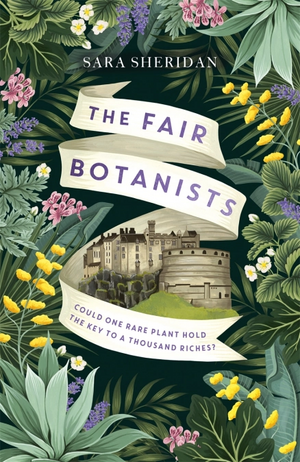 The Fair Botanists by Sara Sheridan