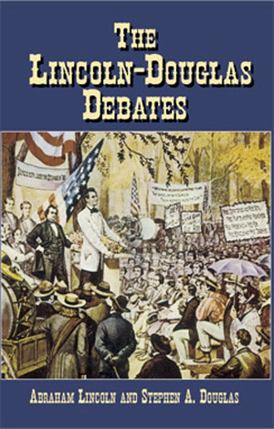 The Lincoln-Douglas Debates by Stephen A. Douglas, Abraham Lincoln