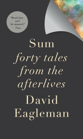 Sum: 40 Tales From The Afterlives by David Eagleman