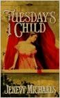 Tuesday's Child by Jeanette Baker, Jenevy Michaels