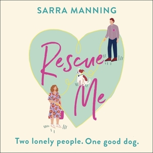 Rescue Me by Sarra Manning