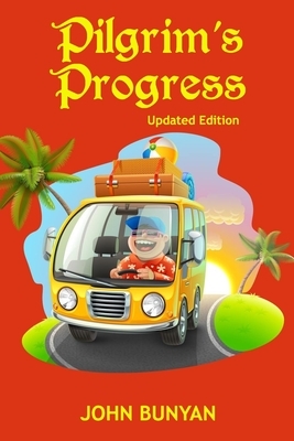 Pilgrim's Progress (Illustrated): Updated, Modern English. More Than 100 Illustrations. (Bunyan Updated Classics Book 1, Yellow Bus Cover) by John Bunyan