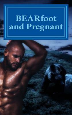 BEARfoot and Pregnant (Paranormal Romance, Shifter, Pregnancy) by Daphne Davis