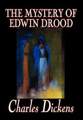 The Mystery of Edwin Drood by Charles Dickens, Fiction, Classics, Literary by Charles Dickens