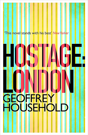 Hostage: London by Geoffrey Household
