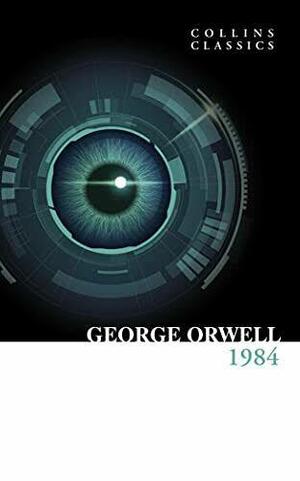 1984 Nineteen Eighty-Four (Collins Classics) by George Orwell