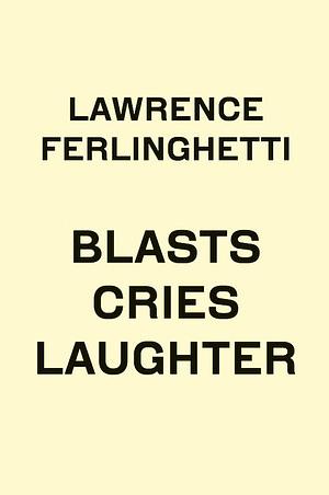 Blasts Cries Laughter by Lawrence Ferlinghetti