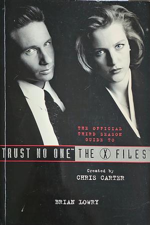 Trust No One: The Official Third Season Guide to the X-Files, Volume 2 by Brian Lowry, Chris Carter, Sarah Stegall