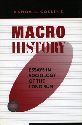 Macrohistory: Essays in Sociology of the Long Run by Randall Collins