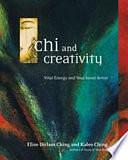 Chi and Creativity: Vital Energy and Your Inner Artist by Kaleo Ching, Elise Dirlam Ching