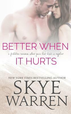 Better When It Hurts by Skye Warren