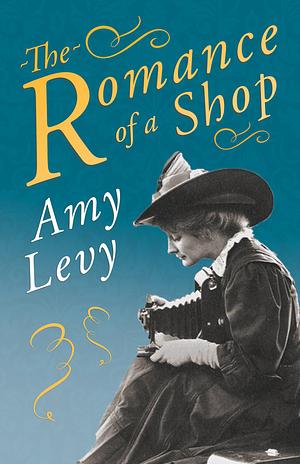 The Romance of a Shop by Amy Levy