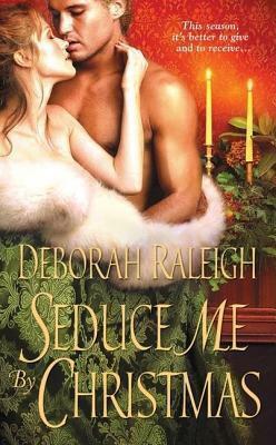 Seduce Me By Christmas by Deborah Raleigh