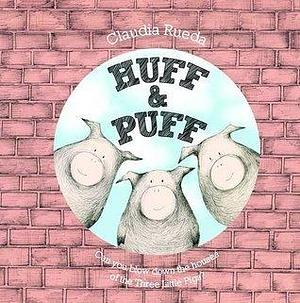 Huff & Puff (UK edition): Can You Blow Down the Houses of the Three Little Pigs? by Claudia Rueda, Claudia Rueda