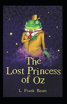 The Lost Princess of Oz Annotated by L. Frank Baum