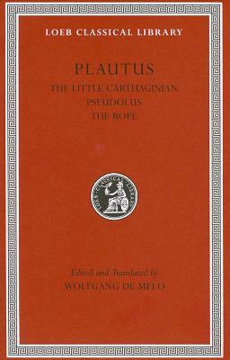 The Little Carthaginian. Pseudolus. the Rope by Plautus