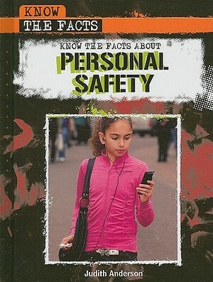 Know the Facts about Personal Safety by Judith Anderson