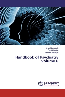 Handbook of Psychiatry Volume 6 by Javad Nurbakhsh, Gerald Caplan, Hamideh Jahangiri