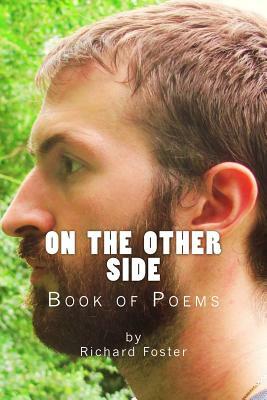 On the Other Side: Book of Poems by Richard Foster