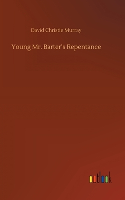 Young Mr. Barter's Repentance by David Christie Murray