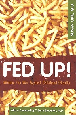 Fed Up!: Winning the War Agaianst Childhood Obesity by Susan Okie