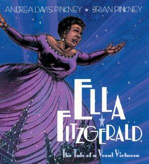 Ella Fitzgerald: The Tale of a Vocal Virtuosa by Andrea Pinkney