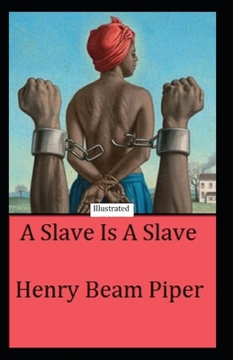 A Slave is a Slave [Illustrated] by Henry Beam Piper