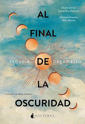 Al final de la oscuridad by Sequoia Nagamatsu