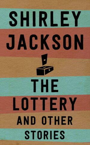 The Lottery and Other Stories by Shirley Jackson