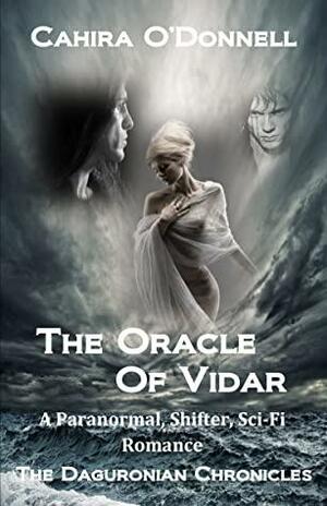 The Oracle Of Vidar: A Paranormal, Shifter, Sci-Fi RomanceThe Daguronian Chronicles(5) by Cahira O'Donnell