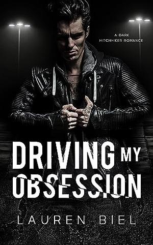 Driving My Obsession by Lauren Biel