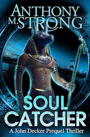 Soul Catcher by Anthony M. Strong