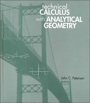 Technical Calculus with Analytic Geometry by John C. Peterson