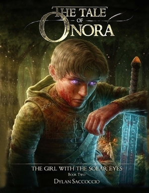 The Tale of Onora: The Girl with the Solar Eyes by Dylan Saccoccio